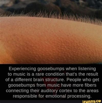 people who get goosebumps from music and the power of melody in shaping human emotions